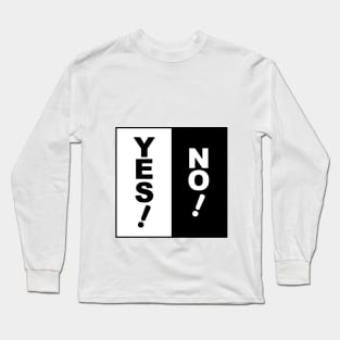 Yes! No! Long Sleeve T-Shirt